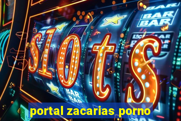 portal zacarias porno